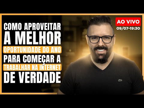 🔴 Ao Vivo – Como Aproveitar a Melhor Oportunidade do Ano Para Começar a Trabalhar na Internet